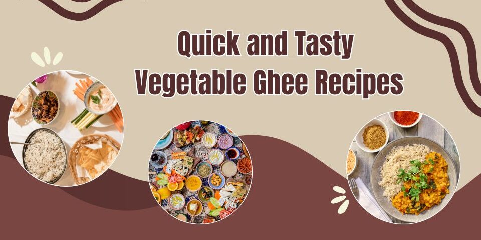 vegetable ghee recipes