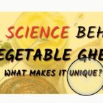 Science Behind Vegetable Ghee